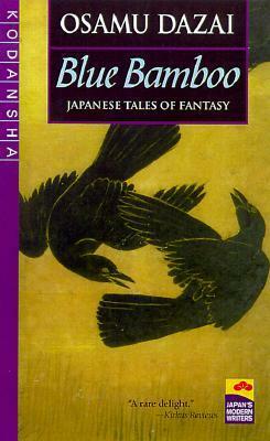 Blue Bamboo: Japanese Tales of Fantasy by Osamu Dazai, Ralph F. McCarthy