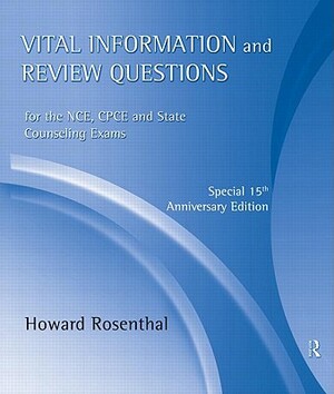 Vital Information and Review Questions for the Nce, Cpce, and State Counseling Exams: Special 15th Anniversary Edition by Howard Rosenthal