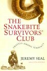 The Snakebite Survivors' Club: Travels among Serpents by Jeremy Seal