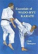 Essentials of Wado-Ryu Karate by Chris Thompson