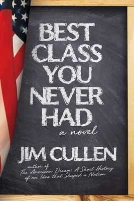Best Class You Never Had by Jim Cullen