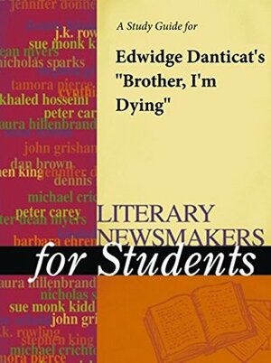A Study Guide for Danticat's Brother (Literary Newsmakers for Students) by Cengage Learning Gale