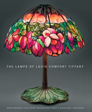 The Lamps of Louis Comfort Tiffany: New, Smaller Format by Alice Cooney Frelinghuysen, Martin Eidelberg, Nancy A. McClelland