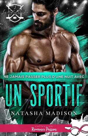 Ne jamais passer plus d'une nuit avec un sportif by Natasha Madison