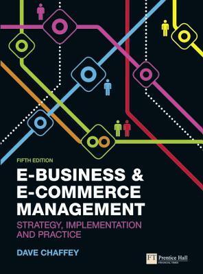 E-Business & E-Commerce Management: Strategy, Implementation and Practice by Dave Chaffey