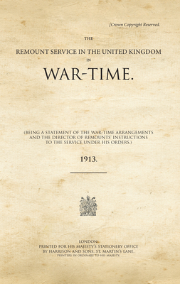 The Remount Service in the United Kingdom in War Time by War Office