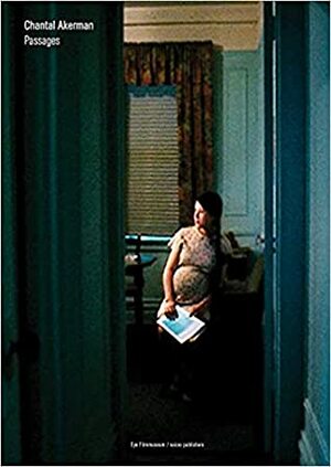 Chantal Akerman: Passages by Chantal Akerman, Marente Bloemheuvel, Jaap Guldemond