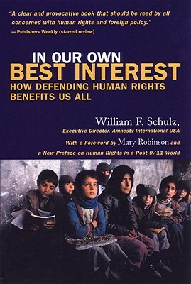 In Our Own Best Interest: How Defending Human Rights Benefits Us All by William Schulz
