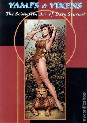 Vamps and Vixens: The Seductive Art of Dave Stevens by Dave Stevens