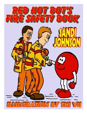 Red Hot Dot's Fire Safety Book by Sandi Johnson