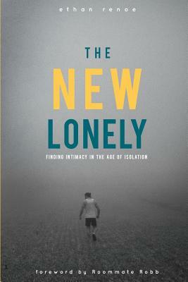 The New Lonely: Intimacy in the Age of Isolation by Ethan Renoe