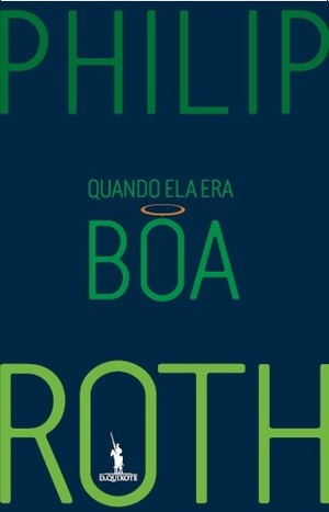 Quando Ela Era Boa by Philip Roth