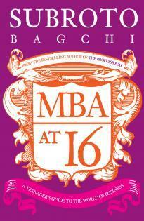MBA at 16 by Subroto Bagchi