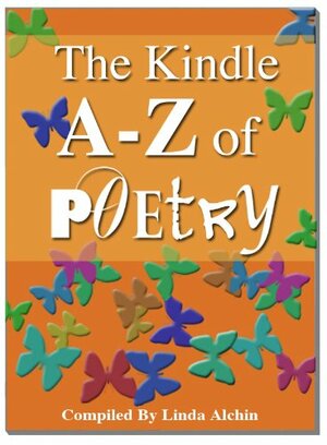 The A to Z Book of Poetry by John Milton, Mary Botham Howitt, John Keats, Edward Lear, Emily Brontë, William Shakespeare, Charlotte Brontë, Anne Boleyn, Emily Dickinson, Linda Alchin