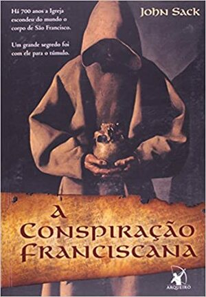 A Conspiração Franciscana by John R. Sack