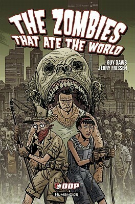 The Zombies That Ate the World by Jerry Frissen, Guy Davis