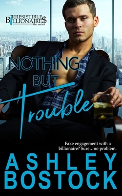 Nothing But Trouble by Ashley Bostock