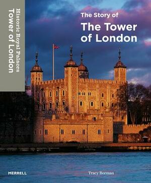 The Story of the Tower of London by Tracy Borman