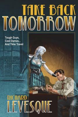 Take Back Tomorrow by Richard Levesque