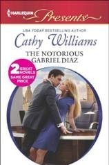 The Notorious Gabriel Diaz/Ruthless Tycoon, Inexperienced Mistress by Cathy Williams