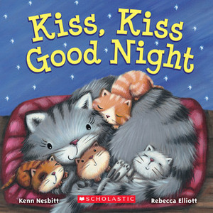 Kiss, Kiss Good Night by Kenn Nesbitt, Rebecca Elliott