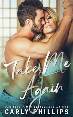 Take Me Again by Carly Phillips