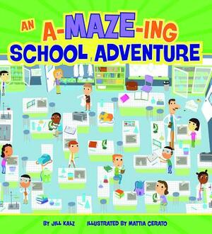 An A-Maze-Ing School Adventure by Jill Kalz