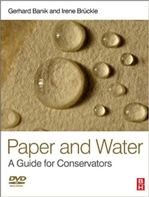 Paper and Water: A Guide for Conservators by Irene Bruckle, Gerhard Banik
