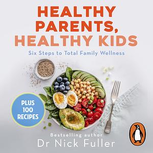 Healthy Parents, Healthy Kids by Nick Fuller