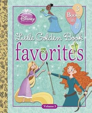 Disney Princess Little Golden Book Favorites: Volume 3 by Ben Smiley, Tennant Redbank, Victoria Ying, Victoria Saxon, Lori Tyminski