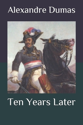 Ten Years Later by Alexandre Dumas