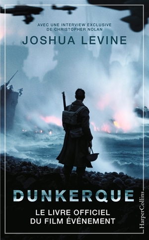 Dunkerque : le livre officiel du film événement by Joshua Levine