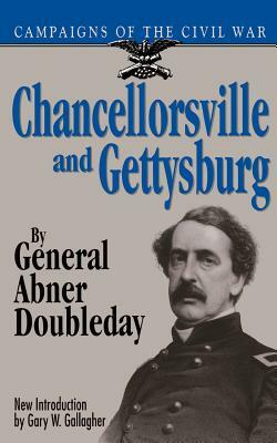 Chancellorsville & Gettysburg by Gary W. Gallagher, Abner Doubleday, General Arthur Doubleday