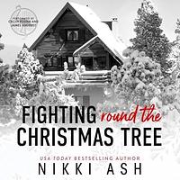 Fighting 'Round the Christmas Tree by Nikki Ash