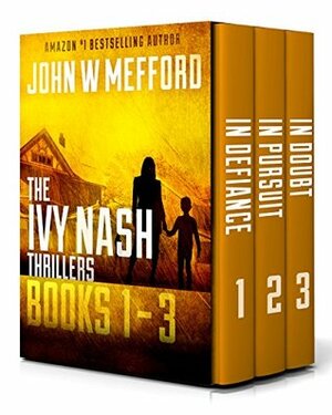 The Ivy Nash Thrillers: Books 1-3 by John W. Mefford