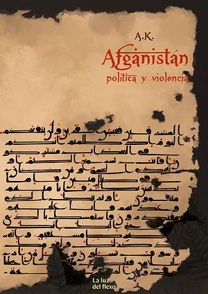 Afganistan: Política y Violencia by ali kosha