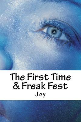 The First Time & Freak Fest: Double Feature by Joy