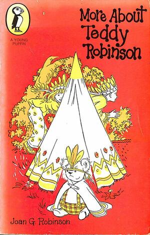 More About Teddy Robinson by Joan G. Robinson