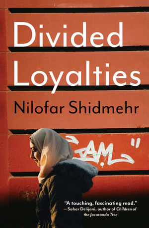 Divided Loyalties by Nilofar Shidmehr