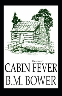 Cabin Fever Illustrated by B. M. Bower