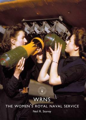 Wrns: The Women's Royal Naval Service by Neil R. Storey