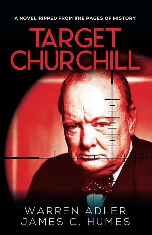 Target Churchill: A Gripping Historical Crime Thriller by Warren Adler, James C. Humes
