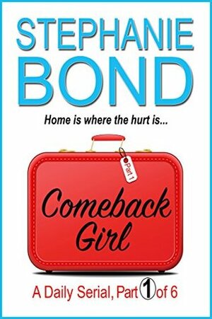 Comeback Girl: part 1 of 6 by Stephanie Bond