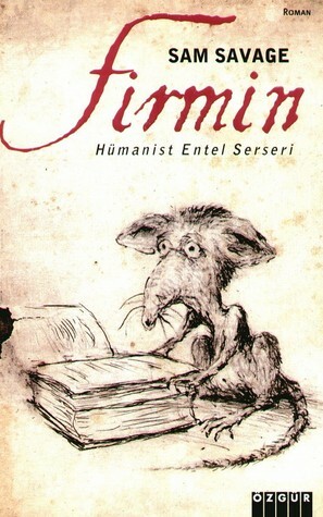 Firmin: Hümanist Entel Serseri by Sam Savage, Kemal Küçükgedik