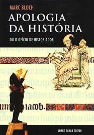 Apologia da História ou o ofício do historiador by Marc Bloch