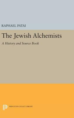 The Jewish Alchemists: A History and Source Book by Raphael Patai