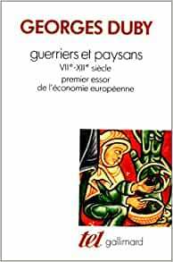 Guerriers et paysans VII-XIIe siècle. Premier essor de l'économie européenne by Georges Duby