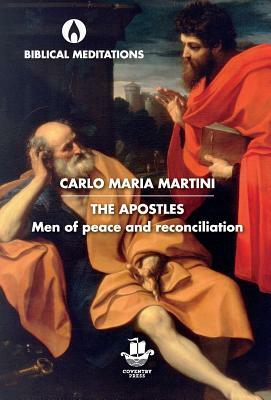The Apostles: Men of Peace and Reconciliation by Carlo Maria Martini