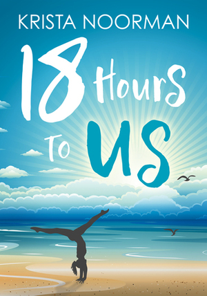 18 Hours To Us by Krista Noorman