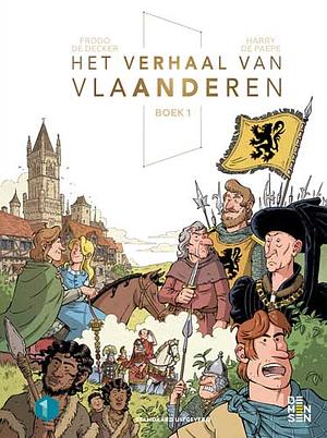 Het verhaal van Vlaanderen. Boek 1 by Frodo De Decker, Harry De Paepe